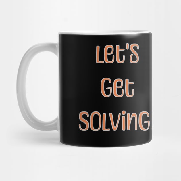 Let's Get Solving! by Mugs and threads by Paul